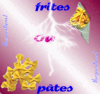 frite ou pates ??
